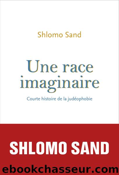 Une race imaginaire. Courte histoire de la judéophobie by Shlomo Sand