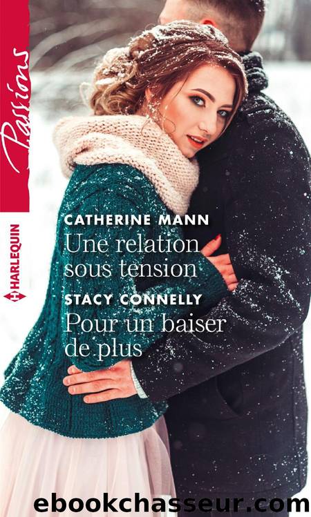 Une relation sous tension - Pour un baiser de plus by Catherine Mann & Stacy Connelly
