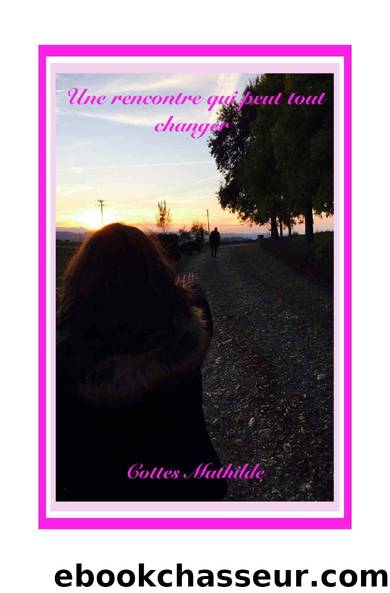 Une rencontre qui peut tout changer by COTTES Mathilde