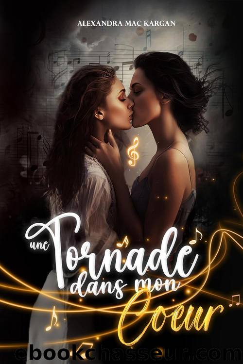 Une tornade dans mon coeur - Roman lesbien - Livre lesbien (French Edition) by Alexandra Mac Kargan