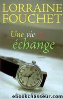 Une vie en Ã©change by Lorraine Fouchet