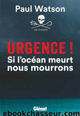 Urgence ! Si l'océan meurt, nous mourrons by Watson Paul