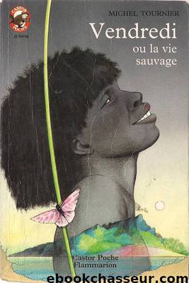 Vendredi ou la vie sauvage by Michel Tournier