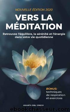 Vers la méditation: Retrouvez l'équilibre, la sérénité et l'énergie dans votre vie quotidienne (French Edition) by Ananta Del Greco
