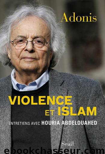 Violence et islam by Adonis & Houria Abdelouahed