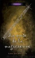 Visions, Tome 6 : La muse de la magicienne by Singleton Linda Joy