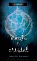 Visions, tome 3 : Boule de cristal by Singleton Linda Joy