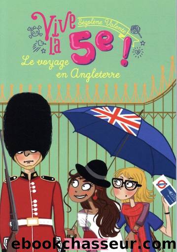 Vive la 5e ! 2 Le voyage en Angleterre by Ségolène Valente