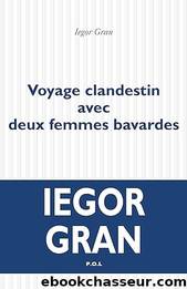 Voyage clandestin avec deux femmes bavardes by Iegor Gran