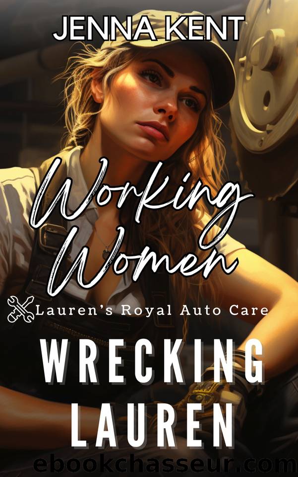 Wrecking Lauren: A Blue Collar Lesbian Instalove Romance (Working Women-Women Loving Women Book 2) by Kent Jenna