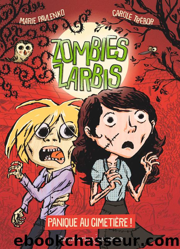 Zombies zarbis (T1) - Panique au cimetiÃ¨re ! by Marie Pavlenko Carole Trebor