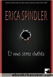 et vous serez chÃ¢tiÃ©s by Erica Spindler