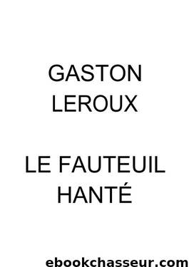 le fauteuil hanté by Gaston Leroux