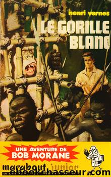 [Bob Morane-032] Le Gorille Blanc by Vernes Henri