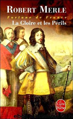 [Fortune de france 11] la gloire et les pÃ©rils by Robert Merle
