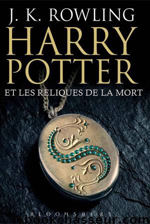 [Harry Potter-7] Harry Potter et les reliques de la mort by Rowling J.K