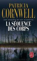 [Kay scarpetta 05] la sÃ©quence des corps by Patricia Cornwell