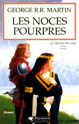 [Le TrÃ´ne de Fer-08] Les noces pourpres by Martin George R.R