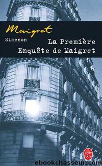 [Maigret 057] La Première enquête de Maigret by Simenon Georges