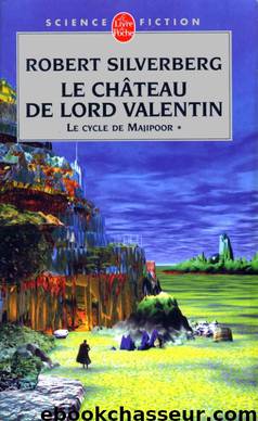 [Majipoor-1] Le château de Lord Valentin by Silverberg Robert