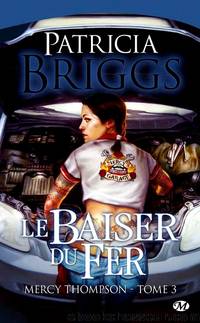 [Mercy Thompson-3] Le Baiser du fer by Briggs Patricia