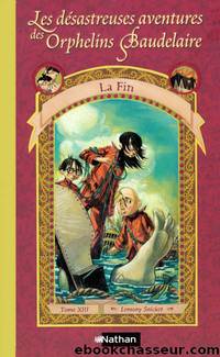 [Orphelins baudelaire 13] la fin by Lemony Snicket