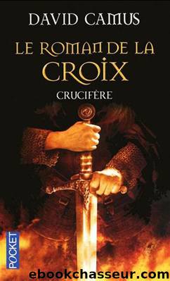 [Roman de la croix 3] crucifÃ¨re by David Camus