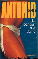 [San Antonio – 88] – Dis bonjour à la dame by Dard Frédéric