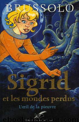 [Sigrid et les mondes perdues 1] - L'oeil de la pieuvre by Serge Brussolo