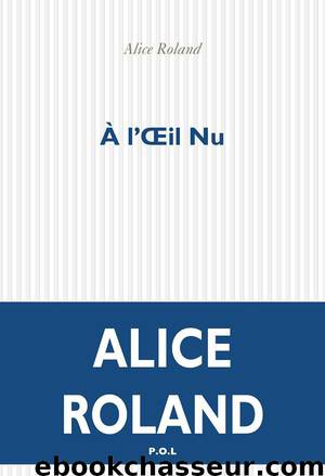 À l'Œil Nu by Roland Alice
