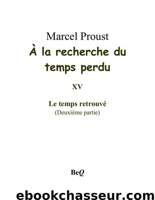 À la recherche du temps perdu 15 XV Le temps retrouvé 2 by Marcel Proust