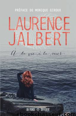 À la vie, à la mer by Laurence Jalbert