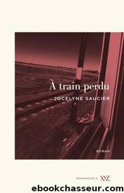 À train perdu by Jocelyne Saucier