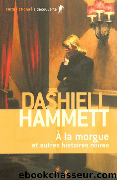 Ã la morgue et autres histoires noires by Dashiell Hammett