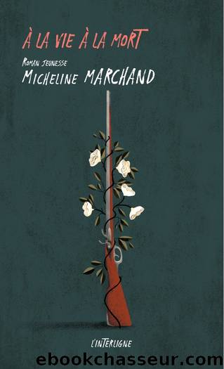 Ã la vie Ã  la mort by Micheline Marchand