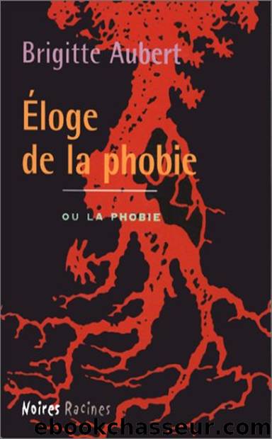 Ãloge de la phobie by Aubert Brigitte