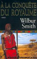 Ã  la conquÃªte du royaume by Smith Wilbur