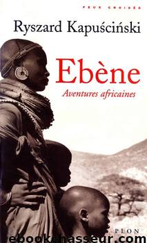 Ébène, aventures africaines by Ryszard Kapuscinski