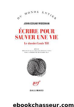 Écrire pour sauver une vie by John Edgar Wideman