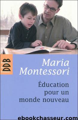 Éducation pour un monde nouveau by Maria Montessori