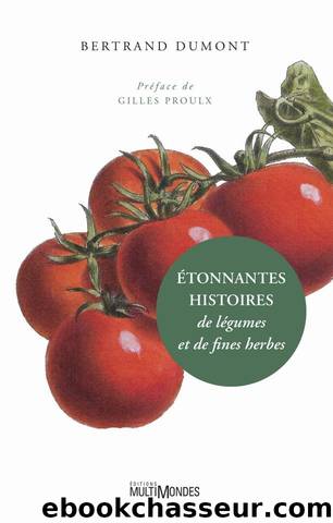 Étonnantes histoires de légumes et de fines herbes by Bertrand Dumont