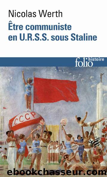 Être communiste en U.R.S.S. sous Staline by Nicolas Werth