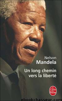 -Un long chemin vers la liberte by Nelson Mandela