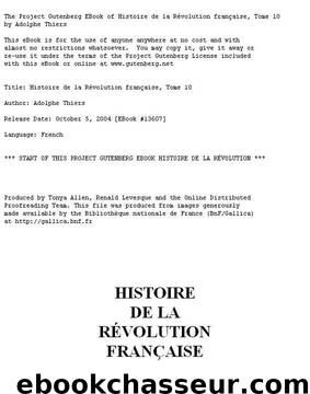 10 Histoire de la Révolution française, Tome 10 by Histoire de France - Adolphe Thiers