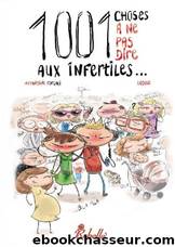 1001 choses Ã  ne pas dire aux infertiles by Amandine Forgali
