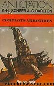 1064-Complots Arkonides by Darlton Clark & Scheer Karl-Herbert