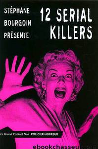 12 Serial Killers by Bourgoin Stéphane