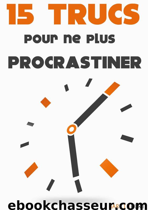 15 trucs pour ne plus procrastiner (French Edition) by Martin KURT