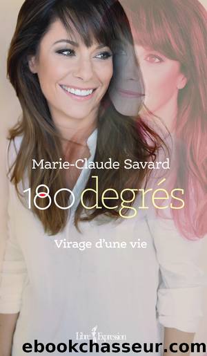 180 degrés - virage d'une vie by Marie-Claude Savard