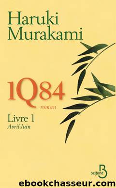 1Q84 (LivreÂ 1 - Avril-juin) by Murakami Haruki